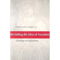 Revisiting the Idea of Vocation Theological Explorations