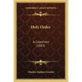 Holy Order: A Catechism (1883)