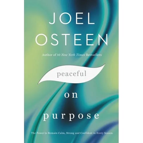Peaceful on Purpose: The Power to Remain Calm, Strong, and Confident in Every Season