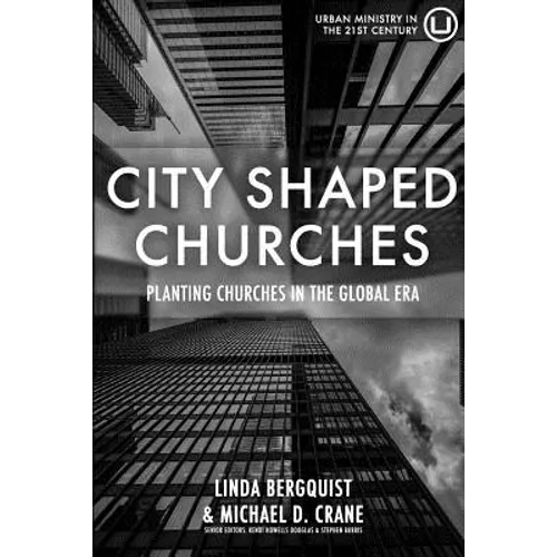 City Shaped Churches: Planting Churches in a Global Era