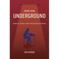 Poems from Underground: A Memoir of Hope, Faith, and the American Dream