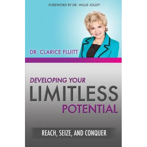 Developing Your Limitless Potential: Reach, Seize, and Conquer
