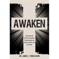 Awaken: Exposing the Web of Deception Threatening Our Faith, Family, and Freedom