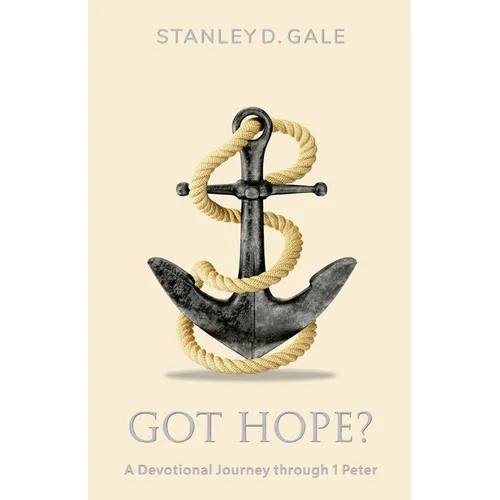 Got Hope?: A Devotional Journey through 1 Peter