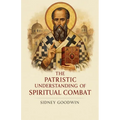The Patristic Understanding of Spiritual Combat