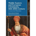 Middle Eastern and European Christianity, 16th-20th Century: Connected Histories