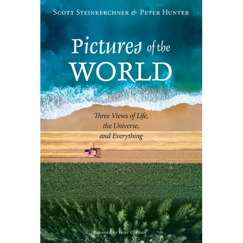 Pictures of the World: Three Views of Life, the Universe, and Everything