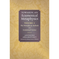 Towards an Ecumenical Metaphysics, Volume 1: The Principles and Methods of Ecumenical Science