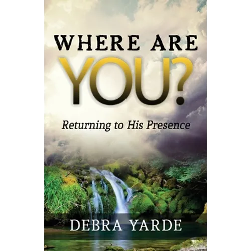 Where are you? Returning to His Presence