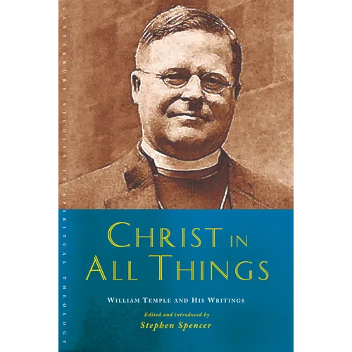Christ in All Things: William Temple and His Writings