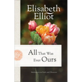 All That Was Ever Ours: Meditations on Faith and Character