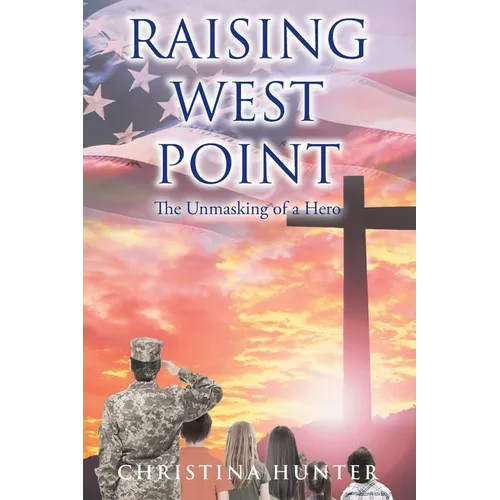 Raising West Point: The Unmasking of a Hero