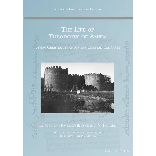 The Life of Theodotus of Amida: Syriac Christianity under the Umayyad Caliphate