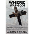 Where Was God?: An NYPD first responder's search for answers following the terror attack of September 11th, 2001