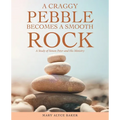 A Craggy Pebble Becomes a Smooth Rock: A Study of Simon Peter and His Ministry