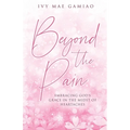 Beyond the Pain: Embracing God's Grace in the Midst of Heartaches