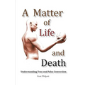 A Matter of Life and Death: Understanding True and False Conversion