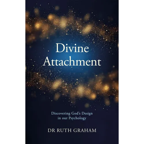 Divine Attachment: Discovering God's Design in Our Psychology