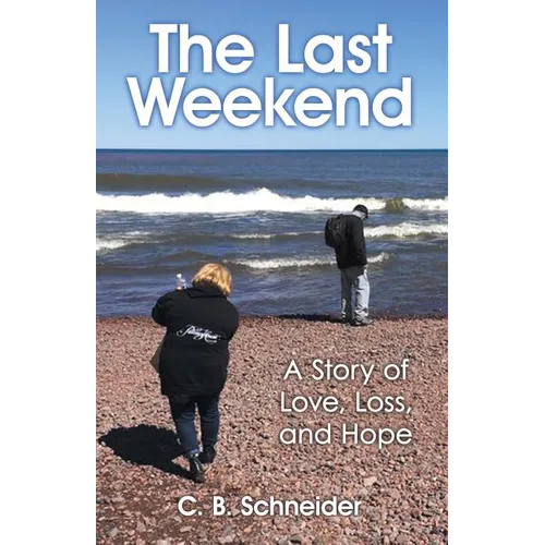 The Last Weekend: A Story of Love, Loss, and Hope