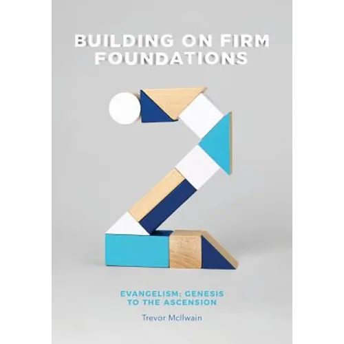 Building on Firm Foundations - Volume 2: Evangelism: Genesis to the Ascension