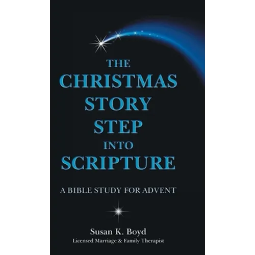 The Christmas Story Step into Scripture: A Bible Study for Advent