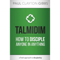 Talmidim: How to Disciple Anyone in Anything