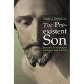 The Preexistent Son: Recovering the Christologies of Matthew, Mark, and Luke