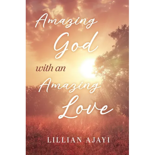 Amazing God with an Amazing Love