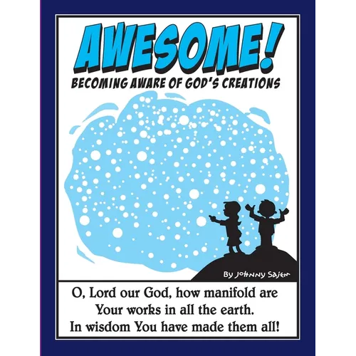 Awesome!: Becoming Aware of God's Creations