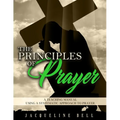 The Principles of Prayer: A Teaching Manual Using A Systematic Approach To Prayer