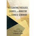 Integrating Theology, Church, and Ministry in a Chinese Seminary