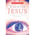 Knowing Jesus Through Love, Fellowship & Worship