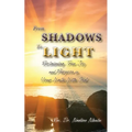 From Shadows to Light Reclaiming True Joy and Purpose in Your Walk with God