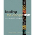 Leading the Discipleshift: Becoming a Disciple-Making Church