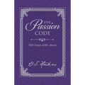 The Passion Code: 100 Days with Jesus (a 100-Day Devotional)