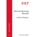The Ever-Reviving Phoenix: Jesuits in Hungary