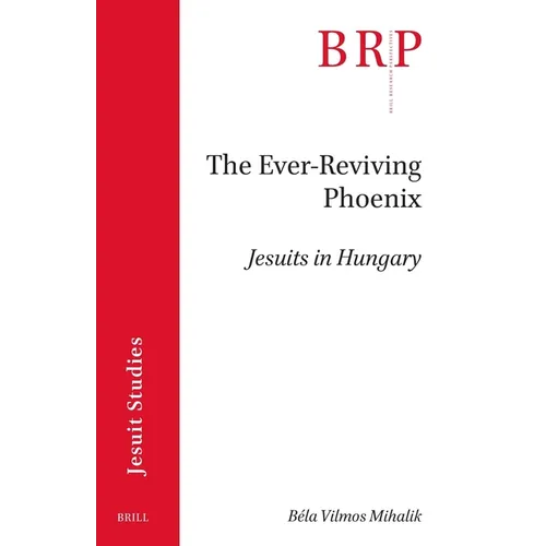 The Ever-Reviving Phoenix: Jesuits in Hungary