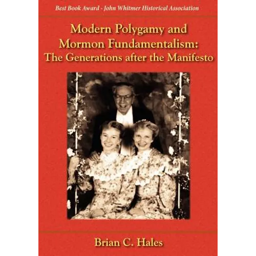 Modern Polygamy and Mormon Fundamentalism: The Generations After the Manifesto