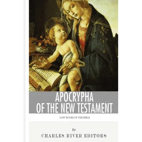 Apocrypha of the New Testament: Lost Books of The Bible