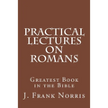 Practical Lectures on Romans: Greatest Book in the Bible