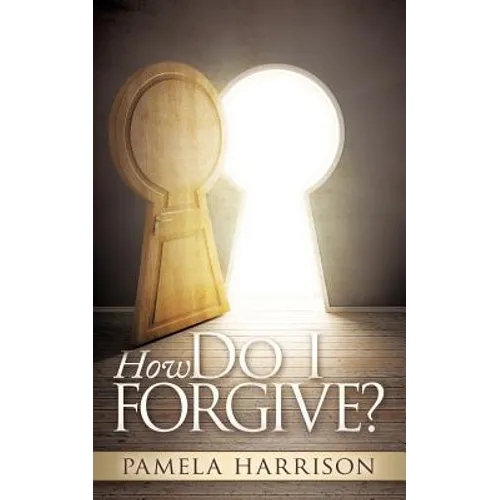 How Do I Forgive?