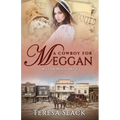 A Cowboy for Meggan: Sweet Historical Western Romance