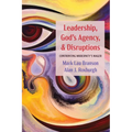 Leadership, God's Agency, and Disruptions: Confronting Modernity's Wager