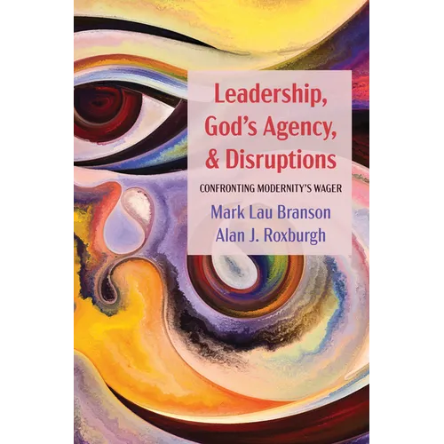 Leadership, God's Agency, and Disruptions: Confronting Modernity's Wager