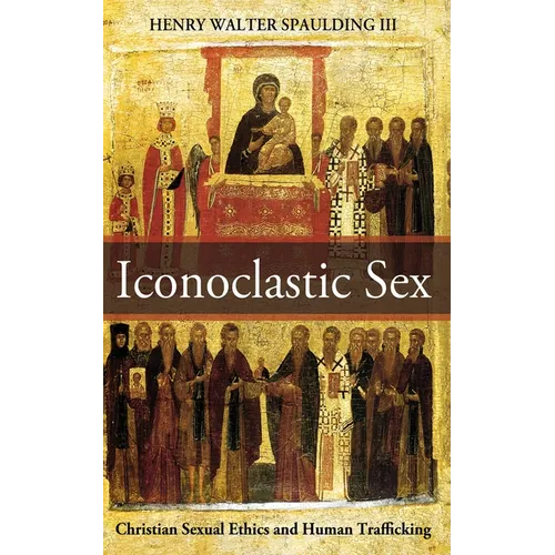 Iconoclastic Sex: Christian Sexual Ethics and Human Trafficking