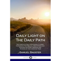 Daily Light on The Daily Path: The Complete Daily Devotional Classic, Containing Two Biblical Meditations and Prayers for Every Morning and Evening of