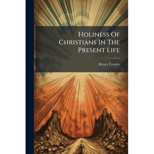 Holiness Of Christians In The Present Life