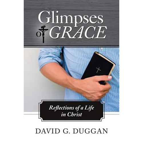 Glimpses of Grace: Reflections of a Life in Christ