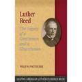 Luther Reed: The Legacy of a Gentleman and a Churchman