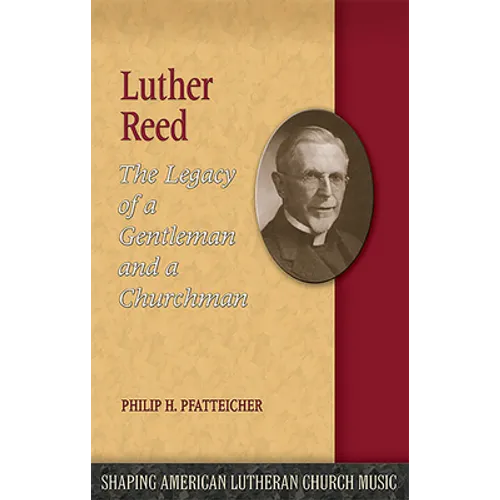 Luther Reed: The Legacy of a Gentleman and a Churchman